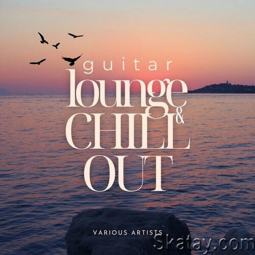 Guitar Lounge and Chill Out (2024) FLAC