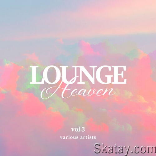 Lounge Heaven Vol. 1-3 (2024) FLAC