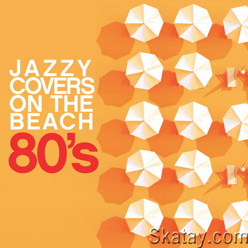 Jazzy Covers 80s On The Beach (2024) FLAC