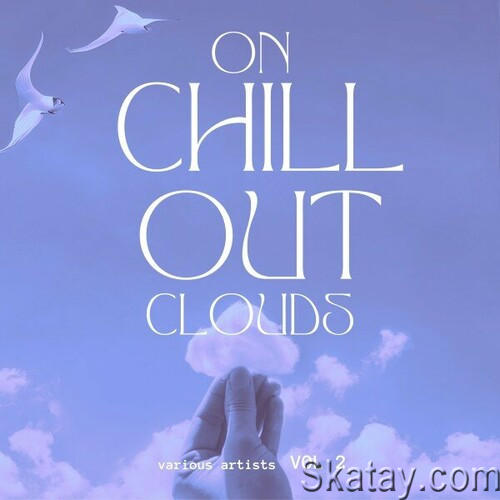 On Chill out Clouds Vol. 2 (2024) FLAC
