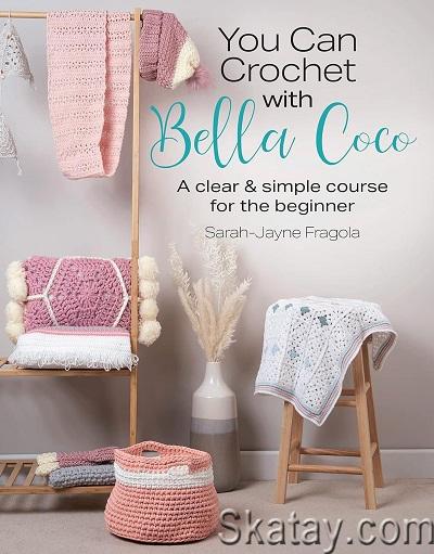 You Can Crochet with Bella Coco: A clear & simple course for the beginner (2022)