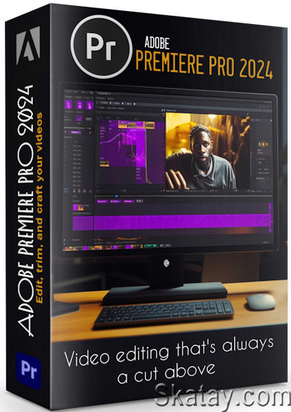 Adobe Premiere Pro 2024 24.5.0.57 Full Portable (MULTi/RUS)