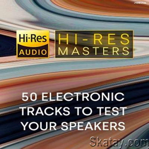 Hi-Res Masters 50 Electronic Tracks to Test your Speakers (2024) FLAC