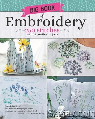 Big Book of Embroidery: 250 Stitches with 29 Creative Projects (2019)