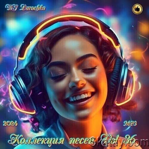 Коллекция песен от DJ Larochka Vol.36 (2024)