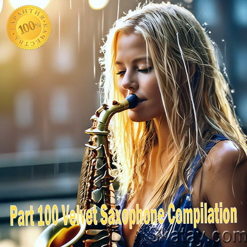 Part 100 Velvet Saxophone Compilation (2024)