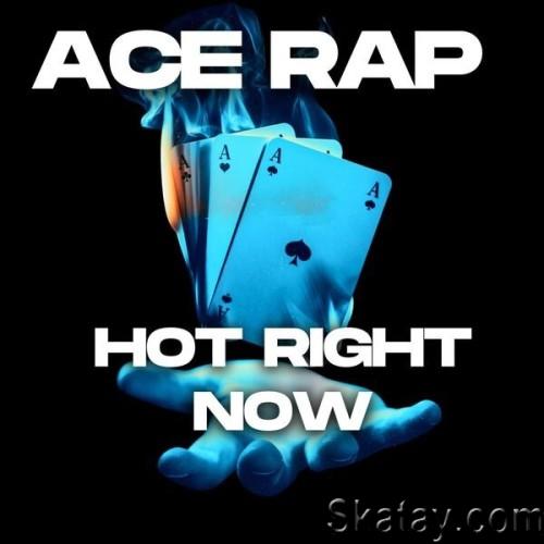 Ace Rap Hot Right Now (2024)