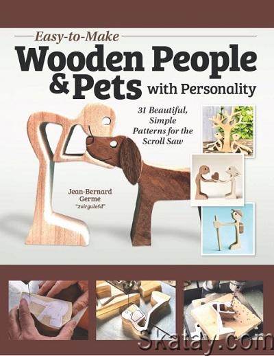 Easy-to-Make Wooden People & Pets with Personality: 31 Beautiful, Simple Patterns for the Scroll Saw (2024)