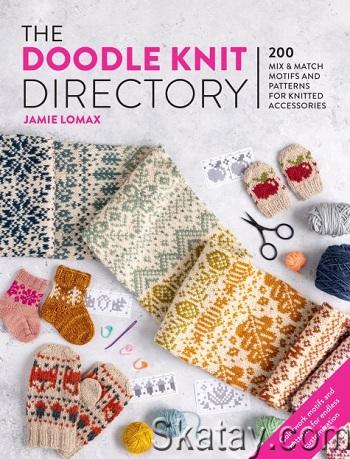 The Doodle Knit Directory: 200 playful colorwork motifs for knitted accessories (2024)