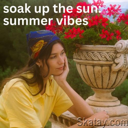 Soak Up The Sun Summer Vibes (2024)