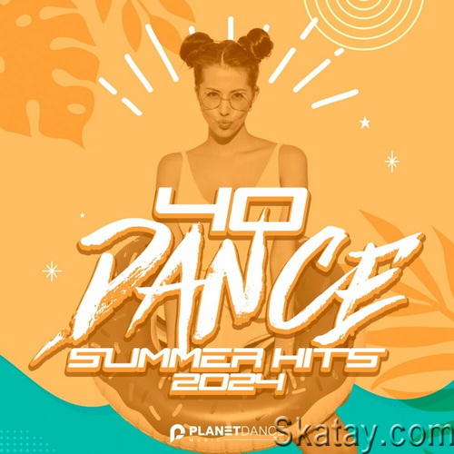 40 Dance Summer Hits 2024 (2024)