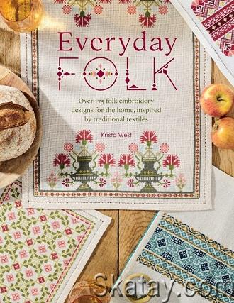 Everyday Folk: Over 175 folk embroidery designs for the home, inspired by traditional textiles (2024)