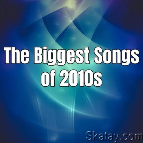 The Biggest Songs of 2010s (2024)