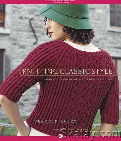 Knitting Classic Style: 35 Modern Designs Inspired by Fashion's Archives (2007)