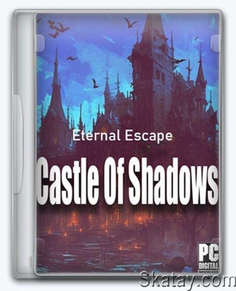 Eternal Escape: castle of shadows (2024/Ru/En/Multi/Repack FitGirl)