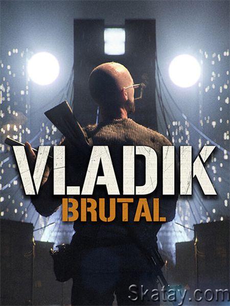 Vladik Brutal (2024/Ru/En/Multi/RePack от FitGirl)