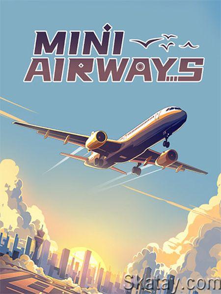 Mini Airways (2024/Ru/En/Multi/RePack от FitGirl)