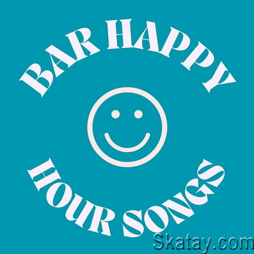 Bar Happy Hour Songs - 2024 (2024) FLAC