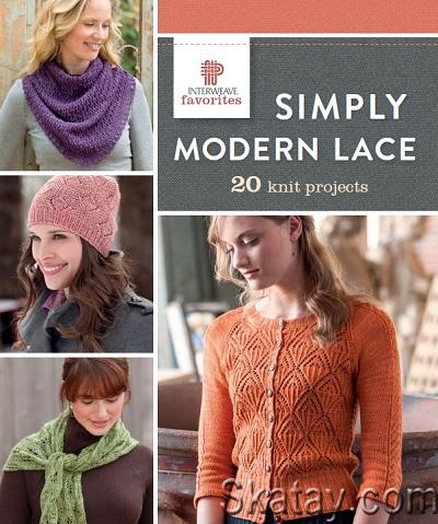 Simply Modern Lace: 20 Knit Projects (2015)