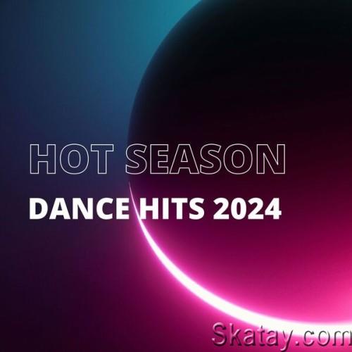 Hot Season Dance Hits 2024 (2024)