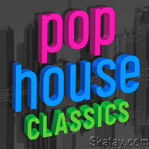 Pop House Classics (Remixes) (2024) FLAC