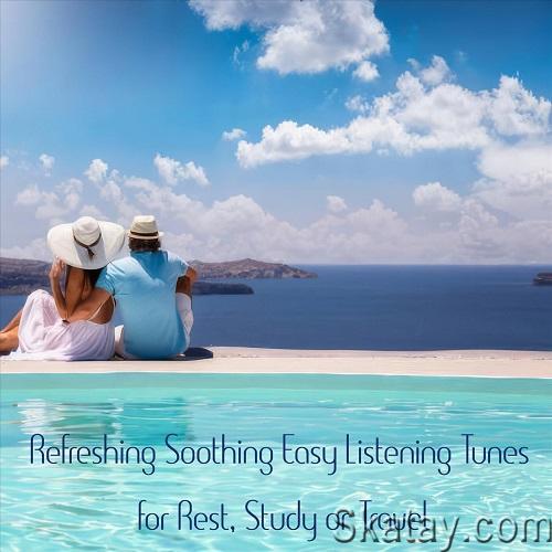 Refreshing Soothing Easy Listening Tunes for Rest, Study or Travel (2024) FLAC