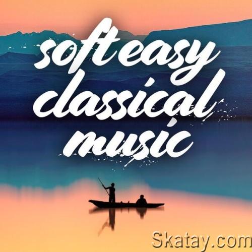 Soft Easy Classical Music (2024)