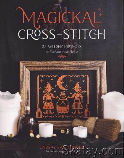 Magickal Cross-Stitch: 25 Witchy Projects to Enchant Your Home (2024)