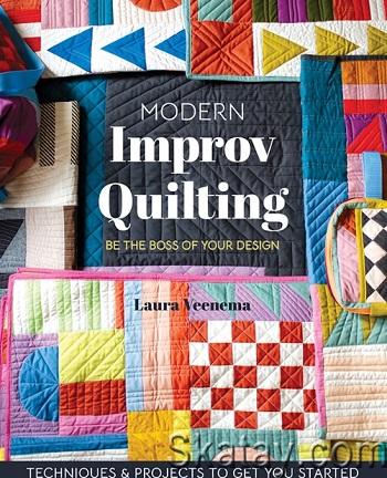 Modern Improv Quilting: Be the Boss of Your Design; Techniques & Projects to Get You Started (2024)