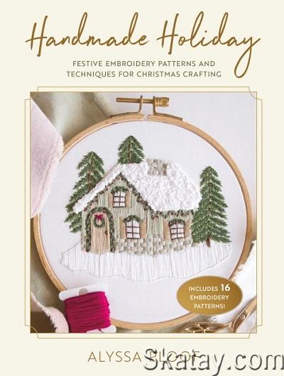 Handmade Holiday: Festive Embroidery Patterns and Techniques for Christmas Crafting (2024)