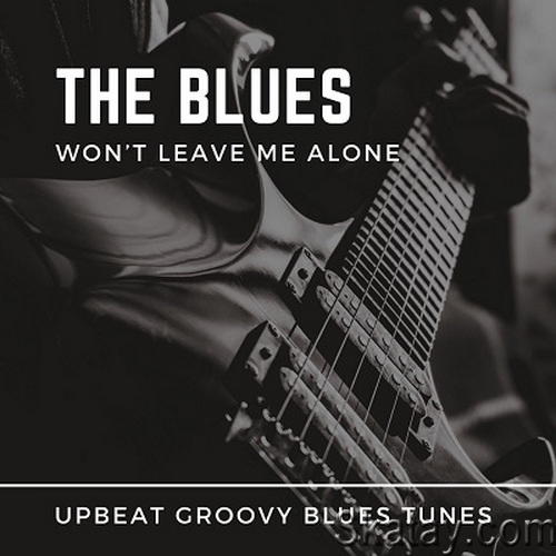 The Blues Wont Leave Me Alone (2024) FLAC