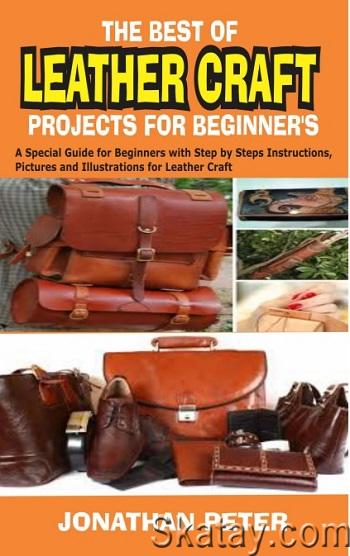 THE BEST OF LEATHER CRAFT PROJECTS FOR BEGINNER’S (2024)