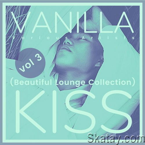 Vanilla Kiss (Beautiful Lounge Collection) Vol 3 (2024) FLAC