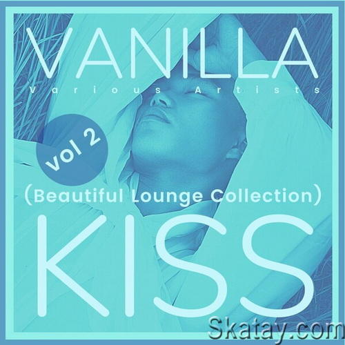 Vanilla Kiss (Beautiful Lounge Collection) Vol 2 (2024) FLAC