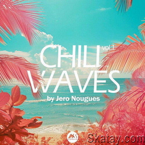 Chill Waves Vol 1 (Compiled by Jero Nougues) (2024) FLAC