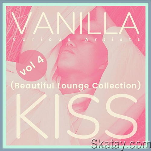 Vanilla Kiss (Beautiful Lounge Collection) Vol 4 (2024) FLAC