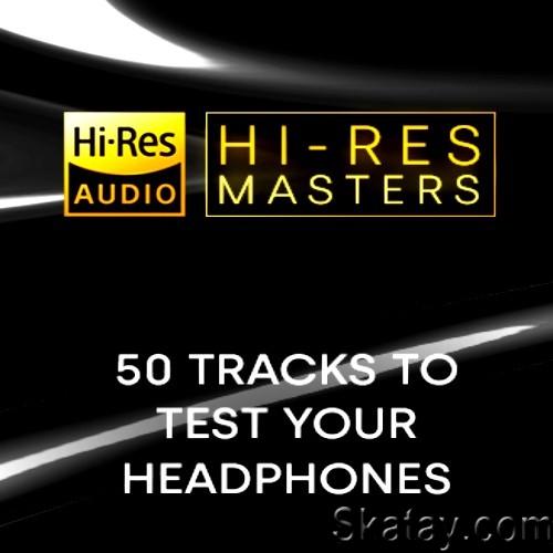 Hi-Res Masters 50 Tracks to Test your Headphones (2024) FLAC