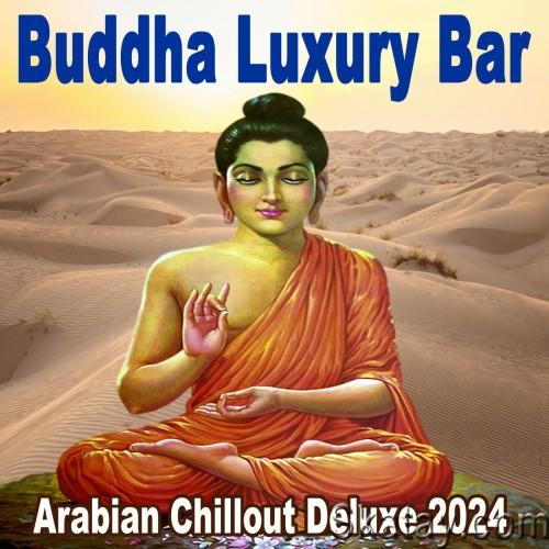 Buddha Luxury Bar - Arabian Chillout Deluxe 2024 (2024) FLAC