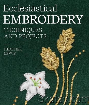 Ecclesiastical Embroidery: Techniques and Projects (2024)