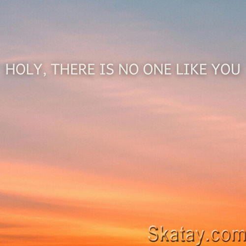 Holy There Is No One Like You (2024)