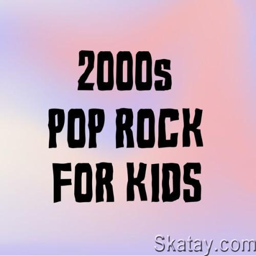 2000s Pop Rock For Kids (2024)