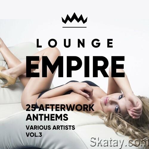 Lounge Empire 25 Afterwork Anthems Vol.3 (2024) FLAC