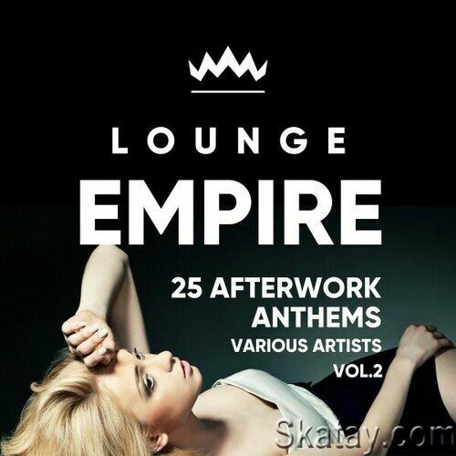 Lounge Empire 25 Afterwork Anthems Vol.2 (2024) FLAC