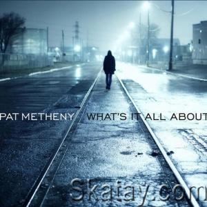 Pat Metheny - What's It All About (2011) [FLAC]