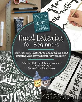 Hand Lettering for Beginners: Inspiring tips, techniques, and ideas for hand lettering your way to beautiful works of art (2024)