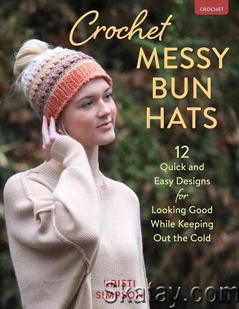 Crochet Messy Bun Hats: 12 Quick and Easy Designs for Looking Good While Keeping Out the Cold (2024)