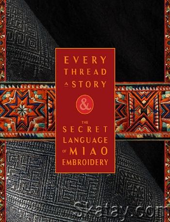 Every Thread a Story & The Secret Language of Miao Embroidery (2020)