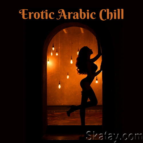 Sexy Chillout Music Cafe - Erotic Arabic Chill Sensual Oriental Bar and Sexy Lounge Nights (2024) FLAC