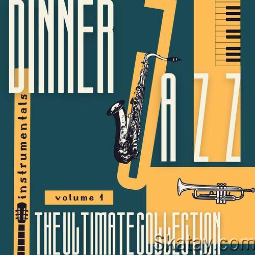 Dinner Jazz Instrumentals The Ultimate Collection Vol. 1 (2024) FLAC