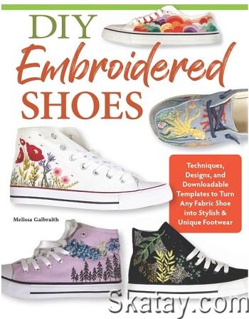 DIY Embroidered Shoes: Techniques, Designs, and Downloadable Templates to Personalize Your Footwear (2024)